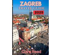 Zagreb Travel Guide 2025: Discover Timeless Attractions and Experiences