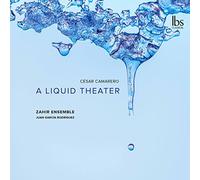 Zahir Ensemble/Rodriguez - C?sar Camarero: A Liquid Theater