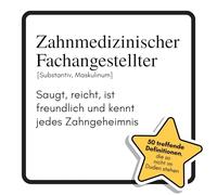 Zahnmedizinischer Fachangestellte: Saugt, reicht, ist freundlich und kennt jedes Zahngeheimnis. Das lustige Geschenkbuch für Mann, Frau, Kollege, Freund zu Geburtstag, Weihnachten