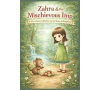 Zahra & the Mischievous Imp: A Tale of Mystery, Mischief, and the Magic of Being Kind (Terry's Imaginative Wonders)