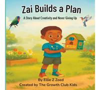 Zai Builds a Plan: A fun STEM and growth mindset adventure where kids learn that every mistake is a new opportunity (Ellie and Zai's Confidence Club)