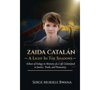 Zaida Catalán: A Light in the Shadows: Echoes of Eulogy in Memory of a Life Committed to Justice, Truth, and Humanity