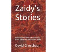 Zaidy’s Stories: Stories from the Talmud, Medrash and Public Addresses of the Lubavitch Rebbe