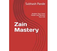 Zain Mastery: Awaken Your Inner Healer and Reclaim Your Life