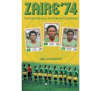 Zaire '74: The Rise and Fall of Mobutu's Leopards