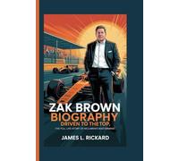 ZAK BROWN BIOGRAPHY: Driven to the Top, The Full Life Story of McLaren’s Mastermind