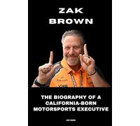 Zak Brown: The Biography of a California-Born Motorsports Executive