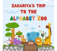 Zakariya's trip to the Alphabet Zoo: Personalised Children's Book (Boy 1)