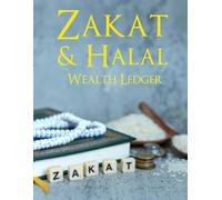 Zakat & Halal Wealth Ledger: Annual Personal Recordkeeping Workbook for Zakatable Assets, Nisab Review, Halal Investments, and Charitable Giving