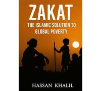 Zakat The Islamic Solution to Global Poverty