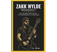 Zakk Wylde Biography: Fire in the Fingers, Steel in the Soul - The Unbreakable Spirit of a Metal Legend