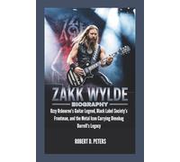ZAKK WYLDE BIOGRAPHY: Ozzy Osbourne’s Guitar Legend, Black Label Society’s Frontman, and the Metal Icon Carrying Dimebag Darrell’s Legacy