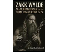 Zakk Wylde: Chaos, Brotherhood, and the Guitar Legacy Behind Ozzy and Black Label Society