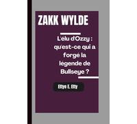 ZAKK WYLDE: L'élu d'Ozzy : qu'est-ce qui a forgé la légende de Bullseye ?