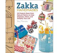 Zakka Handmades: 24 Projects Sewn from Natural Fabrics to Help Organize, Adorn, and Simplify Your Life