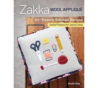 Zakka Wool Appliqué: 60+ sweetly stitched designs, useful projects for joyful living