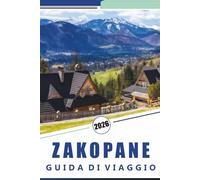 ZAKOPANE GUIDA DI VIAGGIO 2026: Esplorare i Monti Tatra, consigli per sciare, percorsi escursionistici, cultura locale, cibo di strada, attività stagionali e suggerimenti pratici per ogni viaggiatore.