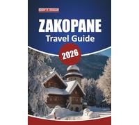 Zakopane Travel Guide 2026: Explore the Scenic Trails, Mountain Adventures, Activities, Local Cuisine, and Cultural Wonders of Southern Poland