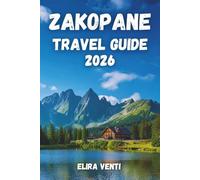 ZAKOPANE TRAVEL GUIDE 2026: The Complete Experience - Top Attractions, Hidden Gems, Local Food & Essential Travel Tips
