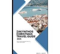 ZAKYNTHOS CHRISTMAS TRAVEL GUIDE 2025: Blue Caves, Navagio Beach & Greek Island Bliss (Journey Chronicles 2025)