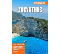 ZAKYNTHOS GUIDE DE VOYAGE 2026: Baies turquoise, falaises imposantes, plages isolées, campagne verdoyante et riche culture ionienne