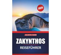 Zakynthos Reiseführer 2025: Komplette Reiseplanung, Top-Attraktionen, lokale Kultur, Strände und Insider-Tipps für die Erkundung der griechischen Insel