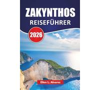 ZAKYNTHOS REISEFÜHRER 2026: Top-Strände, Meereshöhlen, lokale Küche, Inselhopping-Routen und Reisetipps für die Erkundung des Ionischen Paradieses in Griechenland