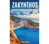 Zakynthos-Touristenhandbuch 2025: Insidertipps, lokale Geheimnisse, kulturelle Entdeckungen und unvergessliche Erlebnisse für jeden Reisenden (Der unverzichtbare Reiseführer)