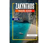 ZAKYNTHOS TRAVEL GUIDE 2026: Discover Hidden Gems, Historic Landmarks, Travel Tips, and Unforgettable Vacation Experiences