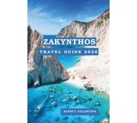 Zakynthos Travel Guide 2026: Greece's Most Spectacular Island Escape, Dramatic Cliffs, Crystal Seas, Authentic Culture and Unforgettable Sunsets