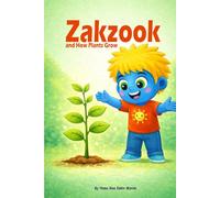 Zakzook and How Plants Grow: A Fun and Simple Science Book for Curious Kids