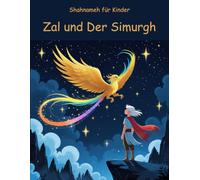 Zal und der Simurgh: Shahnameh für Kinder
