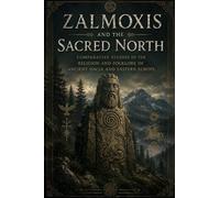 Zalmoxis and the Sacred North: Comparative Studies in the Religion and Folklore of Ancient Dacia and Eastern Europe