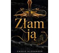 Złam ją: mroczny romans fantastyczny inspirowany „Piękną i Bestią”