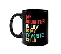 Zaman Hassan My Daughter-in-law Is My Favorite Child For Father-in-law Funny Fathers Day Coffee Mug (11oz, Black)
