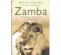 Zamba: The Greatest Lion That Ever Lived