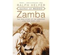 Zamba: The True Story Of The Greatest Lion That Ever Lived