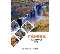 ZAMBIA GUÍA DE VIAJE 2025