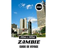 ZAMBIA GUIDE DE VOYAGE 2026: Guide pratique pour découvrir la nature, la culture et des expériences inoubliables