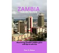 ZAMBIA TRAVEL GUIDE 2023: Discovering Zambia's hidden gems with tips to safe trip