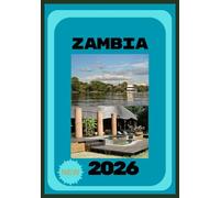 ZAMBIA VIAGGIO GUIDA 2026: Scopri la bellezza selvaggia e l'avventura