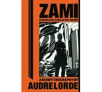 Zami: A New Spelling of My Name: Second Edition (Crossing Press Feminist Series): Written by Audre Lorde, 2001 Edition, (First Edition) Publisher: Crossing Press,U.S. [Paperback]
