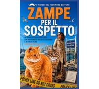 ZAMPE PER IL SOSPETTO: Un avvincente giallo poliziesco con protagonista una detective donna e un tocco felino (Testimone baffuto, Libro 3) (I misteri del testimone baffuto)
