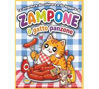 ZAMPONE il gatto panzone: Le Avventure da Colorare e da Leggere di Zampone | 25 Storie della Buonanotte e Disegni da Colorare libro per Bambini dai 5 agli 8 anni