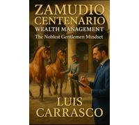 ZAMUDIO CENTENARIO WEALTH MANAGEMENT: THE NOBLEST GENTLEMEN MINDSET