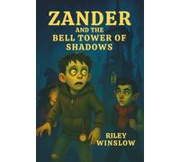 Zander and the Bell Tower of Shadows: Rotwood School for the Misunderstood #4