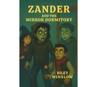 Zander and the Mirror Dormitory: The Rotwood School for the Misunderstood Series #6 (Zander and the Rotwood School for the Misunderstood)