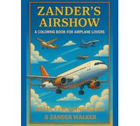 Zander's Airshow A Coloring Book for Airplane Lovers: Realistic Airplanes to Color for Kids, Teens, and Adults (Mama T Adult Coloring Books: A Collection of Artful Escapes)