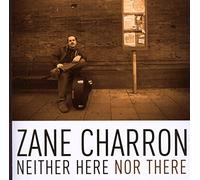 Zane Charron - Neither Here Nor There