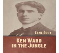 Zane Grey Ken Ward in the Jungle Paperback Book Zane Grey Multicolor